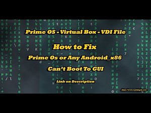 Fix Prime OS or Any Android x86 OS Virtual Box Can't Boot To GUI