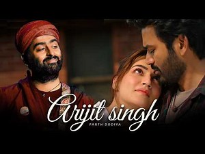 Arijit Singh Mashup - Parth Dodiya | Soulful Love Songs | Arijit Singh Jukebox 2026