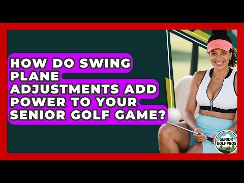 How Do Swing Plane Adjustments Add Power To Your Senior Golf Game? - Senior Golf Pros