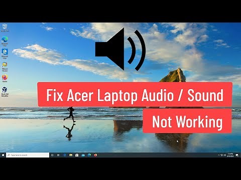 Fix Acer Laptop Audio / Sound Not Working