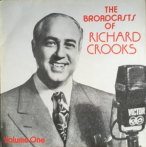 Richard Crooks - The Broadcasts Of Richard Crooks Volume One