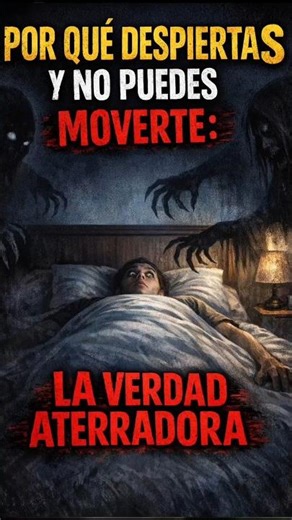 POR QUÉ DESPIERTAS Y NO PUEDES MOVERTE: LA VERDAD ATERRADORA