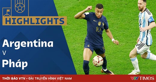 HIGHLIGHTS | ĐT Argentina vs ĐT Pháp | Chung kết FIFA World Cup Qatar 2022™