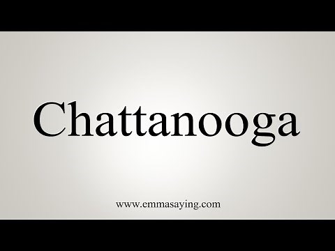 How To Say Chattanooga