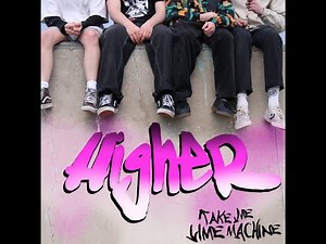 HIGHER MUSIC VIDEO - Take Me Time Machine