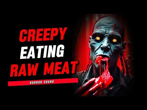 Creepy Eating Raw Meat | SOUND OF HORROR