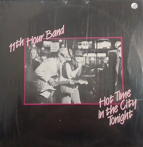 11th Hour Band - Hot Time In The City Tonight
