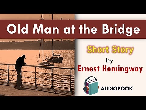 Old Man at the Bridge | A Short Story by Ernest Hemingway | Learn English Through Listening