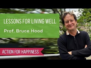 Lessons for Living Well with Prof Bruce Hood