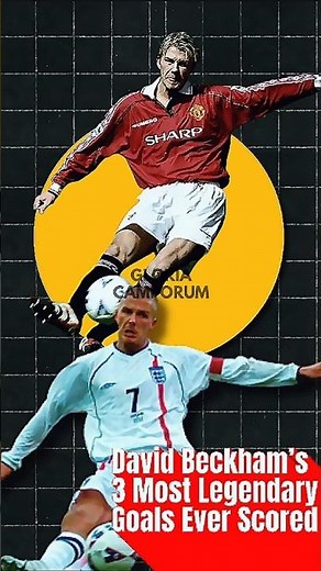 David Beckham’s 3 Most Legendary Goals Ever Scored