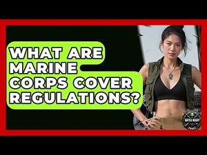 What Are Marine Corps Cover Regulations? - Battle Ready Force