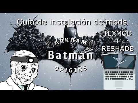 Guía de instalación de mods: Batman Arkham Origins (Reshade + Texmod) 2022