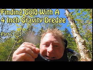 4 Inch Gravity Dredge Part 2 of 3 Dredging Gold With No Motor or Pump