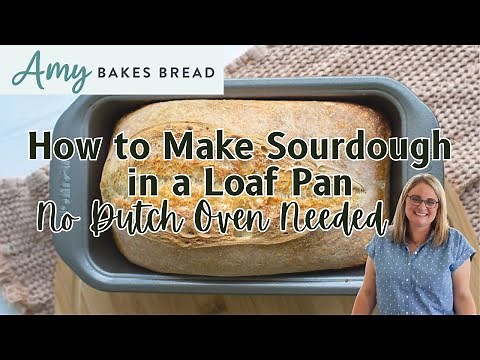 No Dutch Oven Needed | How to Make Sourdough in a Loaf Pan