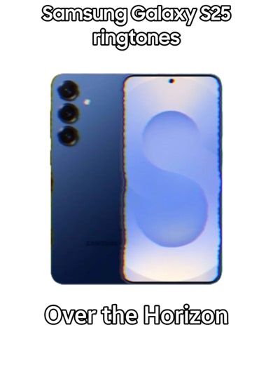 Samsung Galaxy S25 - Over the Horizon Ringtone