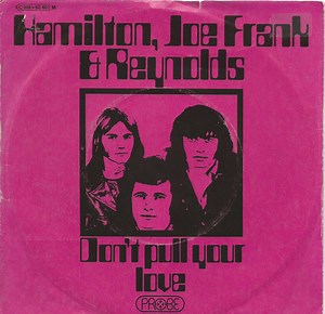 Hamilton, Joe Frank & Reynolds - Don't Pull Your Love