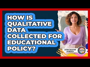 How Is Qualitative Data Collected For Educational Policy?