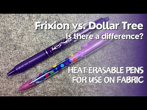 Frixion vs. Dollar Tree Erasable Pens - how do they compare when used on fabric? Heat Erasable Pens