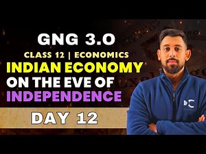 GnG Day 12 | Indian Economy on the Eve of Independence | Economics | Class 12 | Must Watch 🔥🔥
