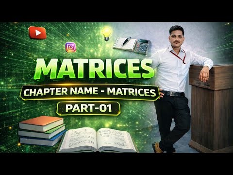 Matrices | Class 12 Maths | Matrix Chapter Explained | Part-01| 100% Board Maths | Cbse,ISC,UP board