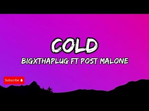 BigXthaPlug - Cold feat. Post Malone (Lyrics)