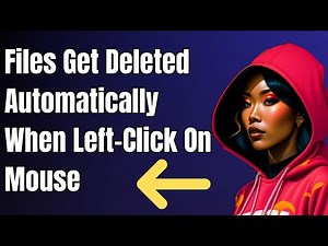 How To Fix Files Get Deleted Automatically When Left Click in Windows 10
