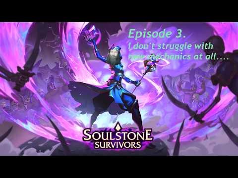 Episode 3. I don't struggle with new mechanics at all... | Soulstone Survivors