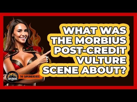 What Was The Morbius Post-Credit Vulture Scene About?