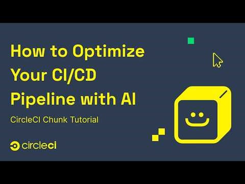 How to Optimize Your CI/CD Pipeline with AI (CircleCI Chunk Tutorial)
