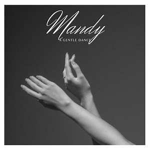 A Gentle Dance - Mandy: Song Lyrics, Music Videos & Concerts
