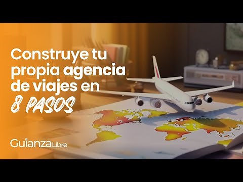 Construye tu propia Agencia de Viajes en 8 pasos