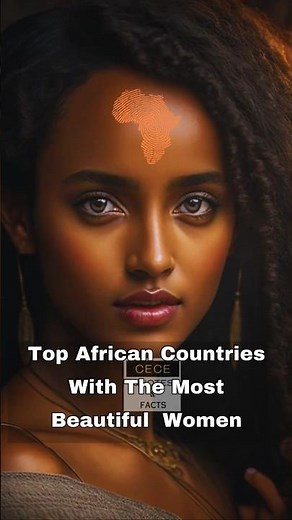 Top 10 African Countries With The Most Beautiful Women 👑🌍 | AFRICAN FACTS