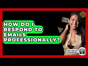 How Do I Respond To Emails Professionally? - TheEmailToolbox.com