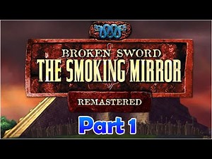 Broken Sword 2 | Gameplay Part 1 | The Smoking Mirror - Remastered