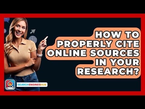 How To Properly Cite Online Sources In Your Research? - SearchEnginesHub.com