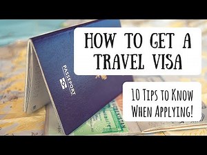 How to Get a Travel Visa | Understanding the Process & Options + 10 Tips to Consider