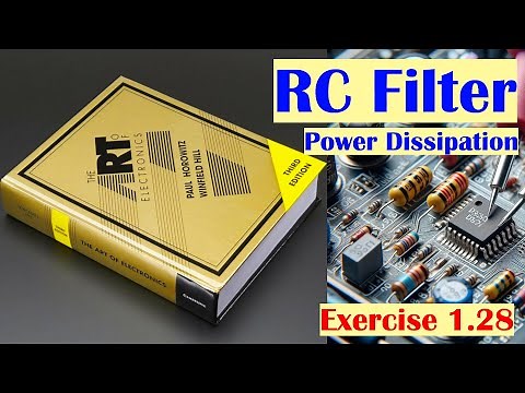 Learn The Art of Electronics: RC Filter Power Dissipation Exercise 1.28