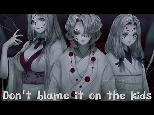 Don’t blame it on the kids By AViVA| ~Nightcore~