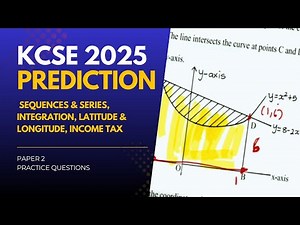 KCSE 2025 PREDICTION QUESTION PP2 | Sequences, Series, Integration, Latitude & Longitude, Income Tax