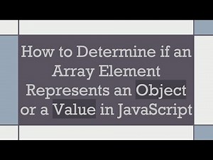 How to Determine if an Array Element Represents an Object or a Value in JavaScript
