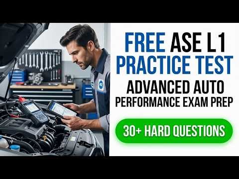 Pass the 2026 ASE L1 Exam: Advanced Engine Performance Practice Test & Study Guide