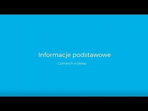 Comarch e-Sklep - Informacje Podstawowe - Poradnik