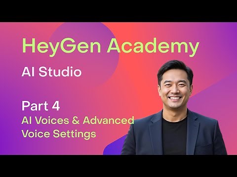 HeyGen Academy: AI Studio - AI Voices & Advanced Voice Settings (Part 4)