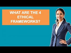 What Are the 4 Ethical Frameworks?