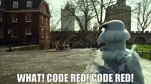 What! Code Red! Code Red!