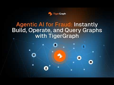 Agentic AI for Fraud_ Instantly Build, Operate, and Query Graphs with TigerGraph