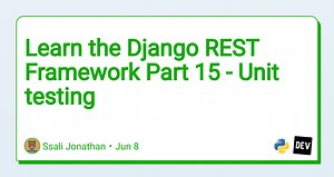 Learn the Django REST Framework Part 15 - Unit testing