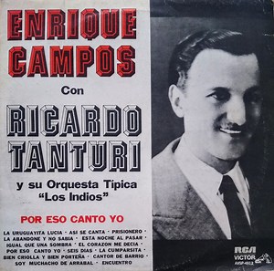 Enrique Campos Con Ricardo Tanturi Y Su Orquesta Típica "Los Indios" - Por Eso Canto Yo