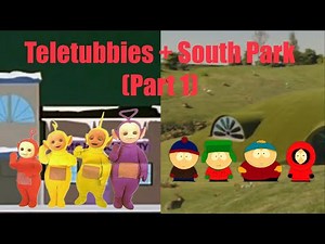Teletubbies South Park Crossover (Part 1)
