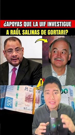 Do you support the UIF investigating Raúl Salinas de Gortari?